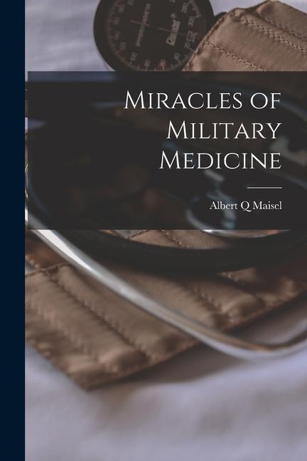 Kniha Miracles of Military Medicine 