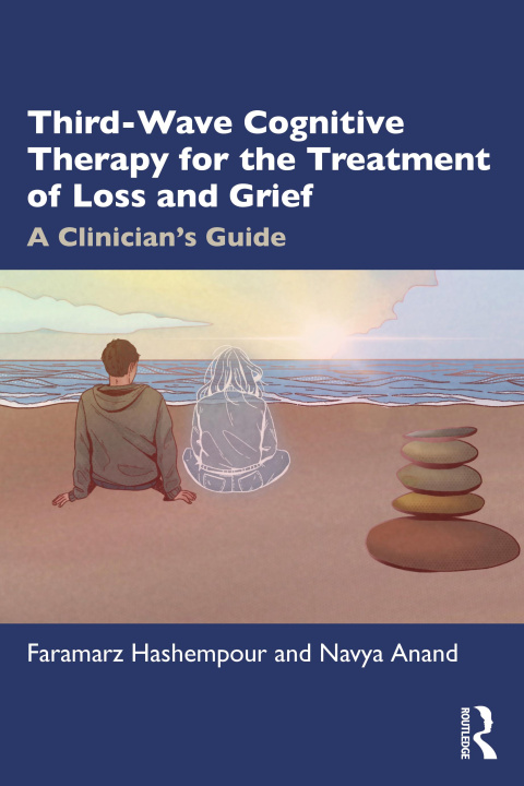 Kniha Third-Wave Cognitive Therapy for the Treatment of Loss and Grief Navya Anand