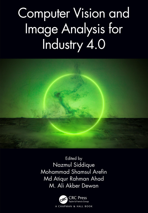 Book Computer Vision and Image Analysis for Industry 4.0 Nazmul Siddique