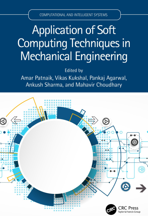 Book Application of Soft Computing Techniques in Mechanical Engineering Ankush Sharma
