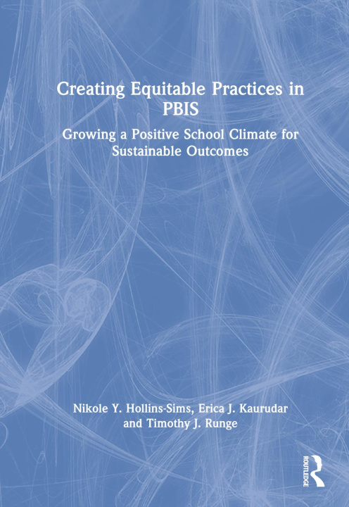 Book Creating Equitable Practices in PBIS Erica J. Kaurudar