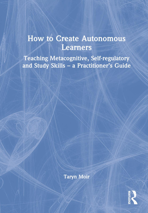 Kniha How to Create Autonomous Learners Taryn Moir