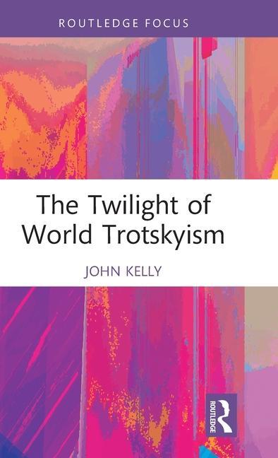 Libro Twilight of World Trotskyism Kelly