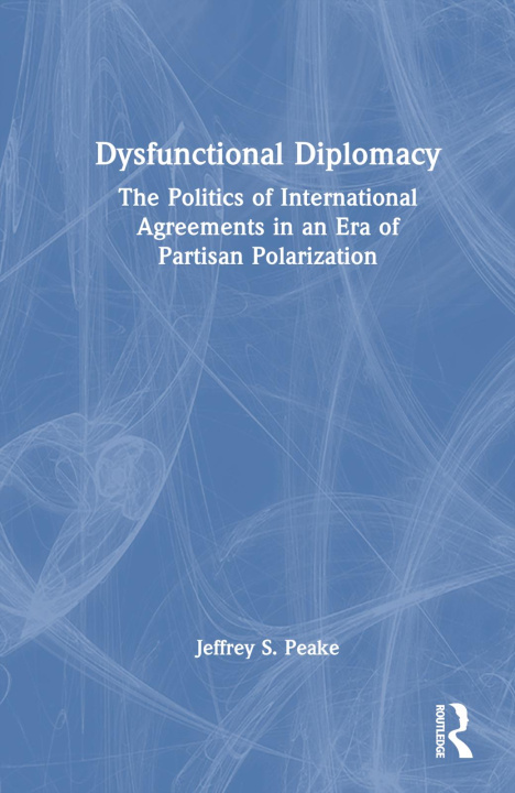Knjiga Dysfunctional Diplomacy Jeffrey S. Peake