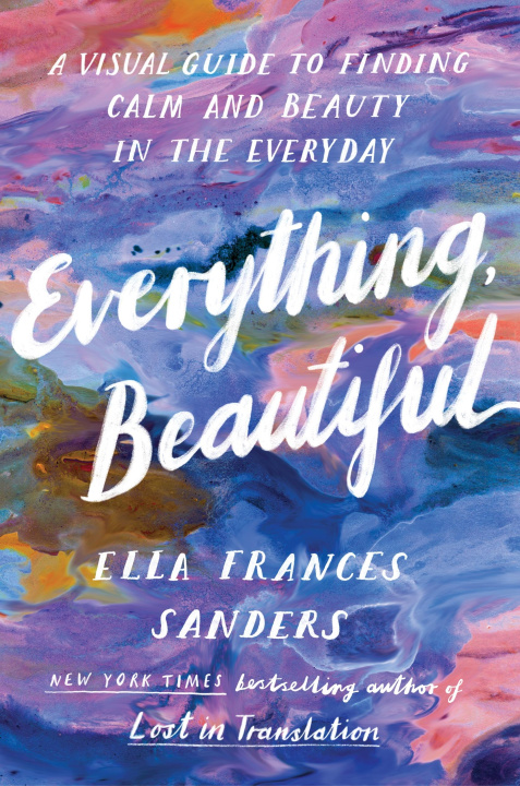 Könyv Everything, Beautiful Ella Frances Sanders