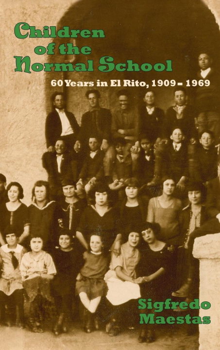 Βιβλίο Children of the Normal School Sigfredo Maestas