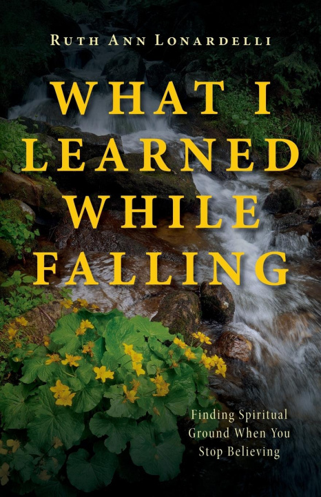 Knjiga What I Learned While Falling Ruth Ann Lonardelli