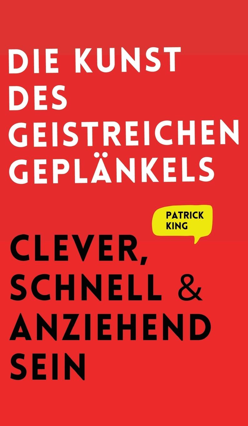 Knjiga Die Kunst des geistreichen Geplänkels Patrick King