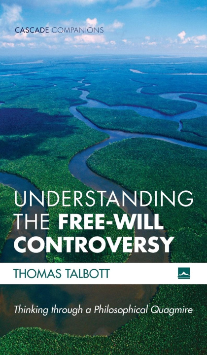 Knjiga Understanding the Free-Will Controversy Thomas Talbott