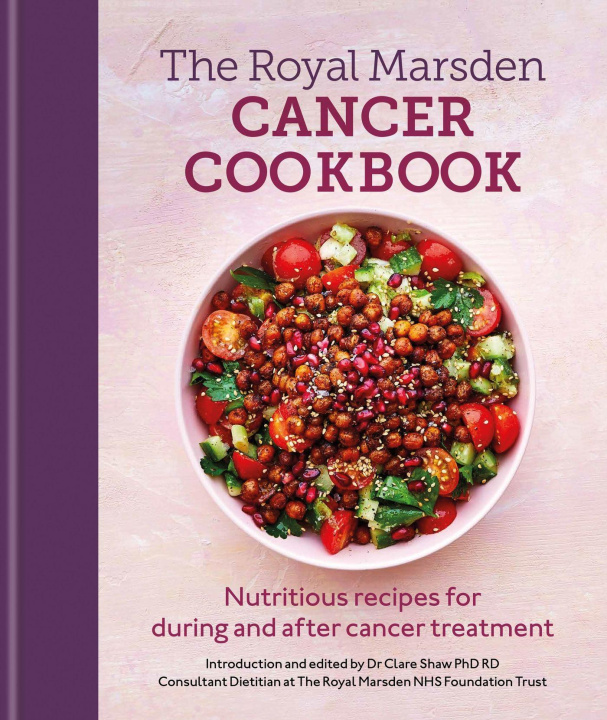 Book Royal Marsden Cancer Cookbook: Nutritious recipes for during and after cancer treatment, to share with friends and family 