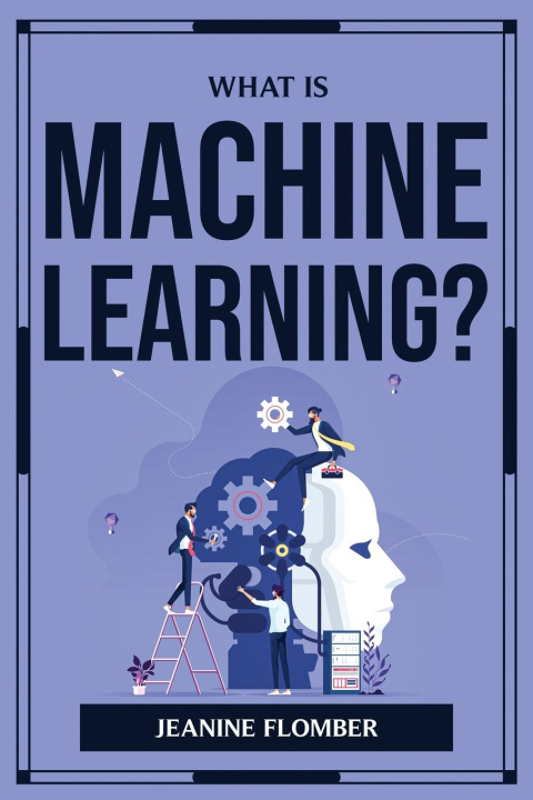 Книга What Is Machine Learning? 