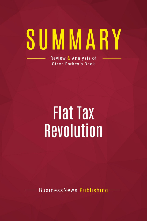 Книга Summary: Flat Tax Revolution 