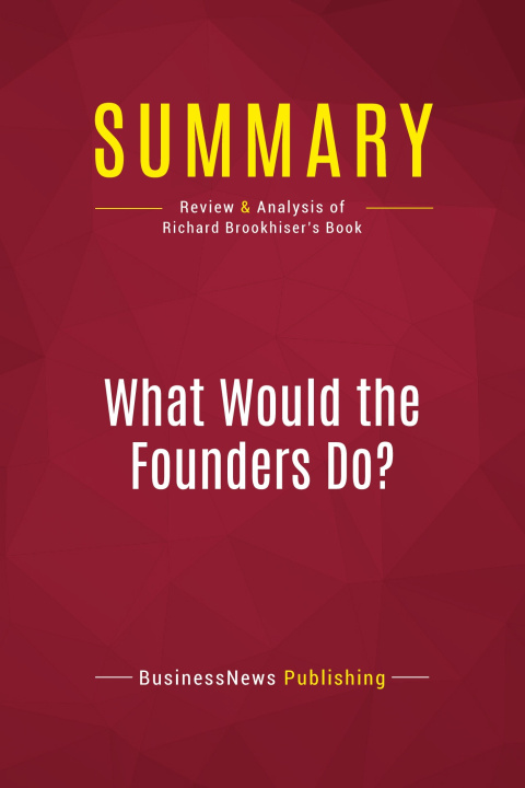 Kniha Summary: What Would the Founders Do? 