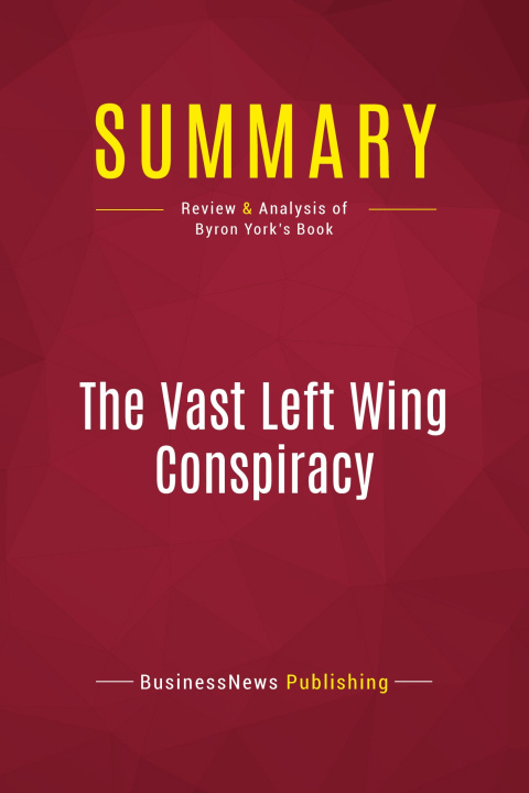 Knjiga Summary: The Vast Left Wing Conspiracy 