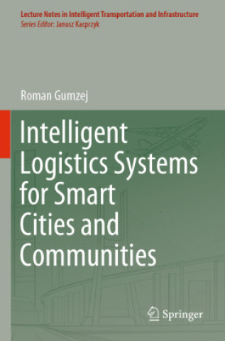 Könyv Intelligent Logistics Systems for Smart Cities and Communities Roman Gumzej