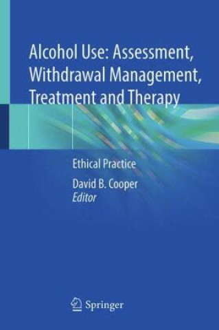 Buch Alcohol Use: Assessment, Withdrawal Management, Treatment and Therapy David B. Cooper