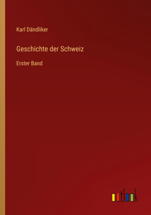 Knjiga Geschichte der Schweiz Karl Dändliker