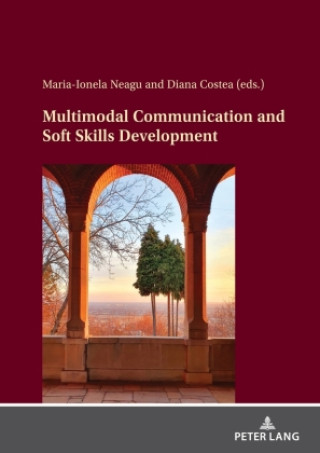Kniha Multimodal Communication and Soft Skills Development Maria-Ionela Neagu