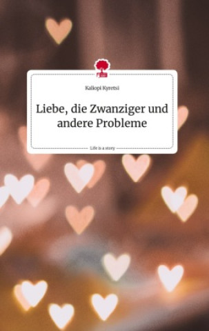 Buch Liebe, die Zwanziger und andere Probleme. Life is a Story - story.one 