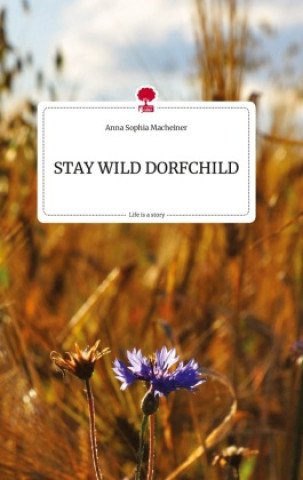 Buch STAY WILD DORFCHILD. Life is a Story - story.one 