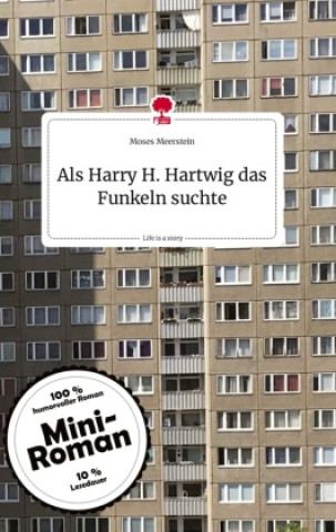 Kniha Als Harry H. Hartwig das Funkeln suchte. Life is a Story - story.one 