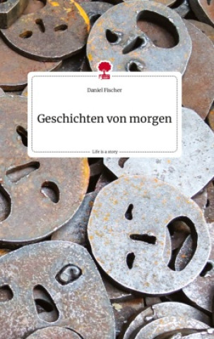 Buch Geschichten von morgen. Life is a Story - story.one Daniel Fischer
