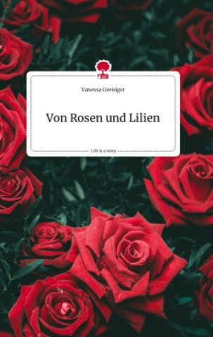 Book Von Rosen und Lilien. Life is a Story - story.one 