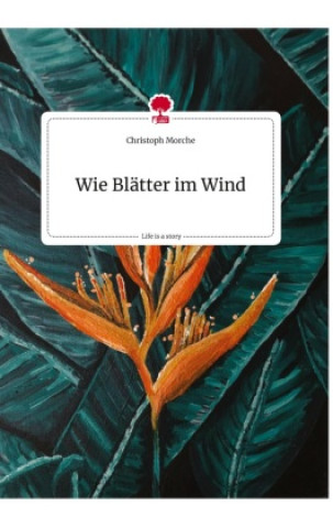 Kniha Wie Blätter im Wind. Life is a Story - story.one 