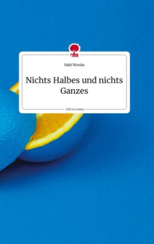 Könyv Nichts Halbes und nichts Ganzes. Life is a Story - story.one 