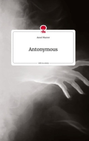 Könyv Antonymous. Life is a Story - story.one 