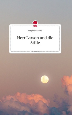 Книга Herr Larson und die Stille. Life is a Story - story.one 