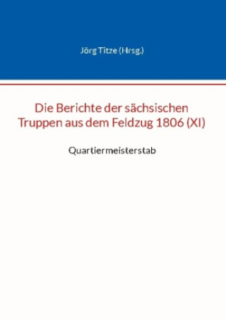 Carte Die Berichte der sächsischen Truppen aus dem Feldzug 1806 (XI) 