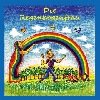 Knjiga Die Regenbogenfrau Brigitte Hauser