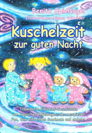 Kniha Kuschelzeit zur guten Nacht - Traumhafte Gute-Nacht-Geschichten vom magischen Regenbogen, der verspielten Fee, dem hilfreichen Sandmann und anderen 