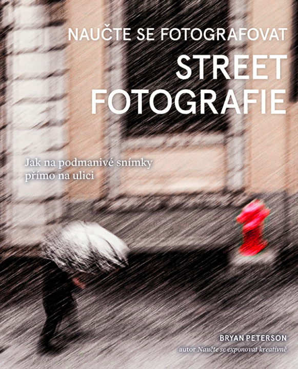 Kniha Naučte se fotografovat street fotografie Bryan Peterson
