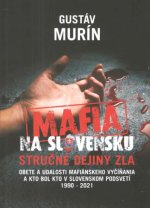 Kniha Mafia na Slovensku - stručné dejiny zla Gustáv Murín