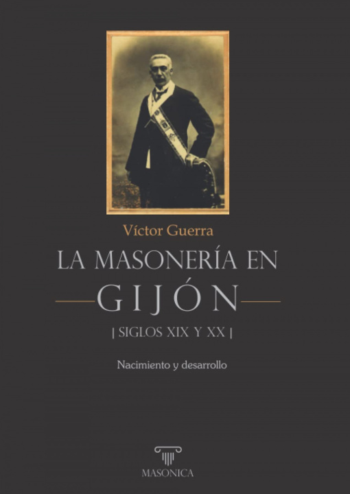 Книга La masonería en Gijón - Siglos XIX y XX VICTOR GUERRA