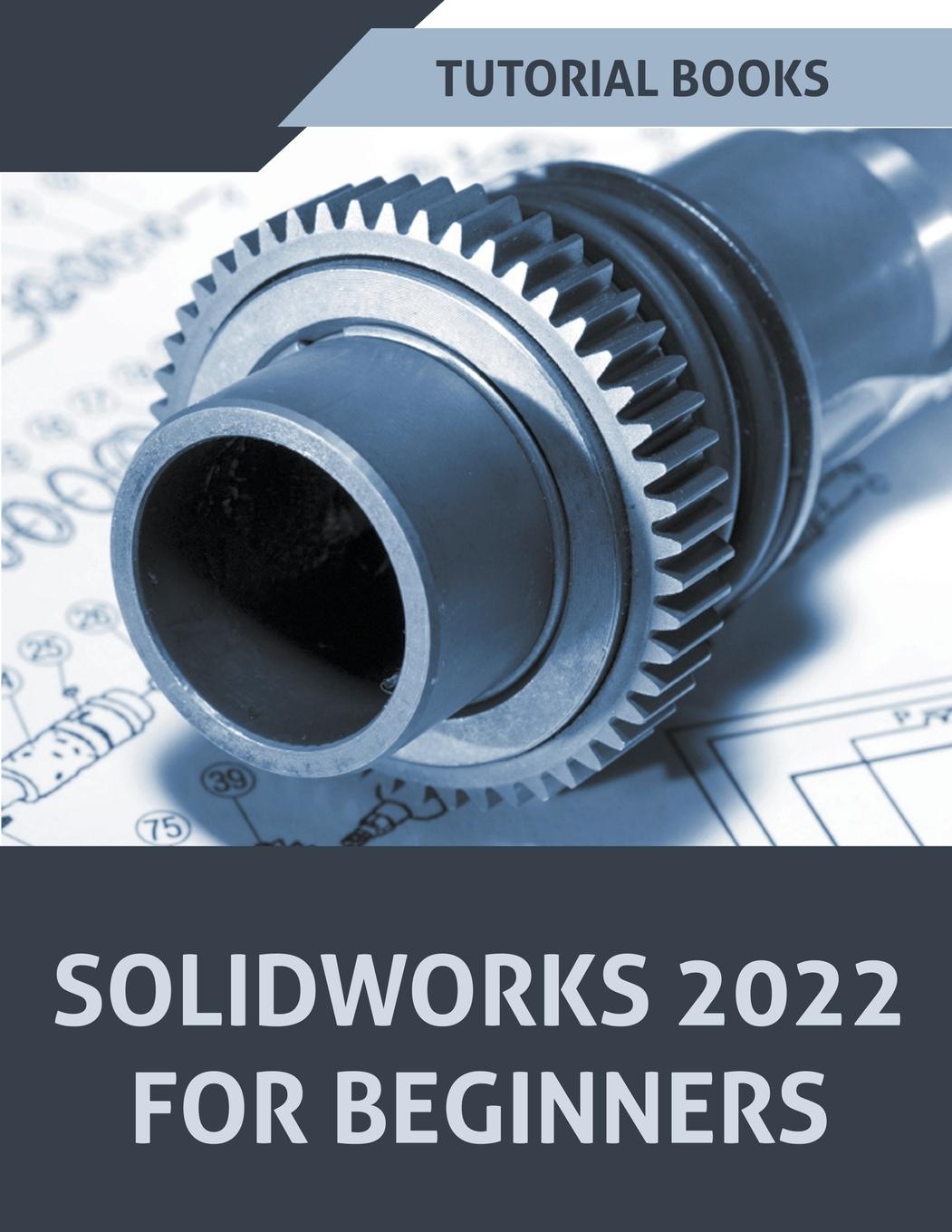 Книга Solidworks 2022 For Beginners 