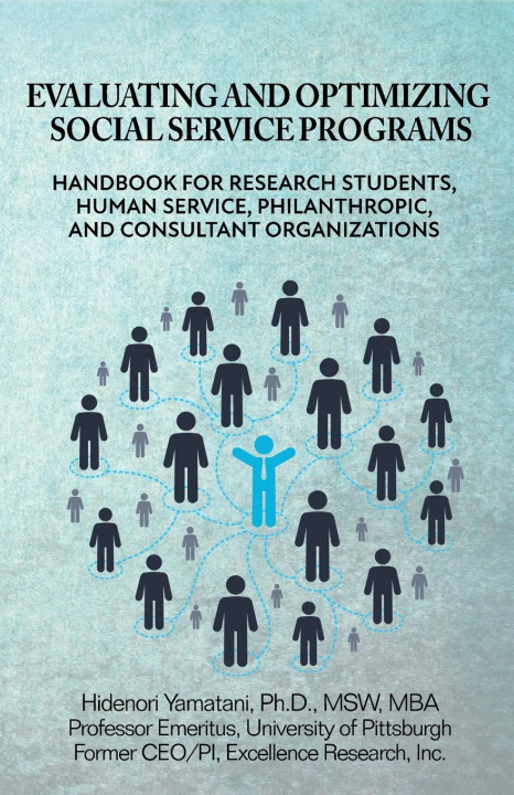 Knjiga Evaluating and Optimizing Social Service Programs Ph.D. MSW MBA Yamatani