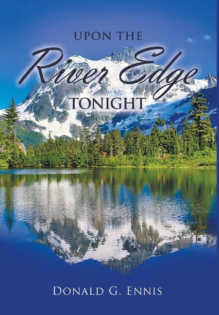Knjiga UPON THE RIVER EDGE TONIGHT Donald G. Ennis