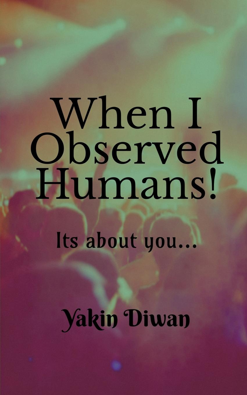 Knjiga When I Observed Humans! Yakin Diwan