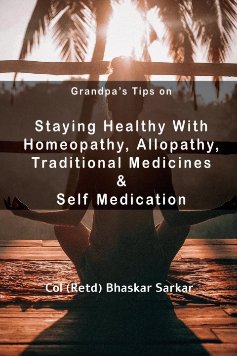 Buch Grandpa's Tips On Staying Healthy with Homeopathy, Allopathy, Traditional Medicines and Self Medication Col (retd)