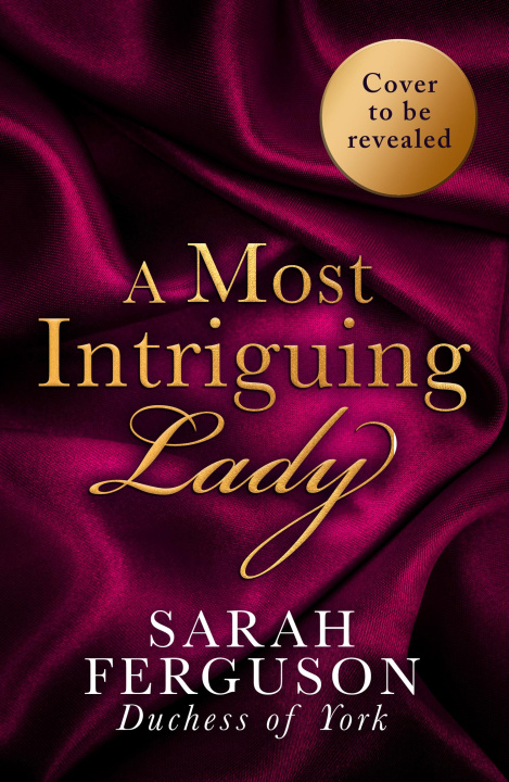 Kniha Most Intriguing Lady Sarah Ferguson Duchess of York