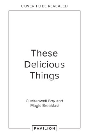 Libro These Delicious Things Clerkenwell Boy