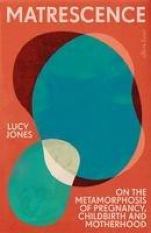 Kniha Matrescence Lucy Jones