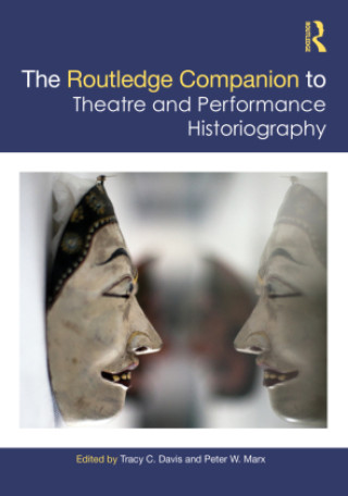 Kniha Routledge Companion to Theatre and Performance Historiography Tracy C. Davis