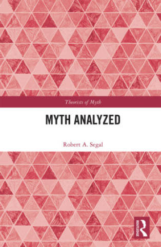 Kniha Myth Analyzed Robert A. Segal