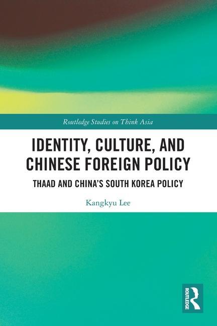 Könyv Identity, Culture, and Chinese Foreign Policy Kangkyu Lee