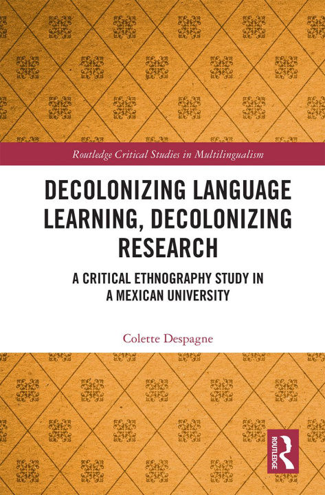 Knjiga Decolonizing Language Learning, Decolonizing Research Colette Despagne