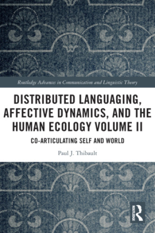 Βιβλίο Distributed Languaging, Affective Dynamics, and the Human Ecology Volume II Paul J. Thibault